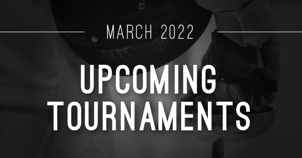 Upcoming Fencing Tournaments: March 2022